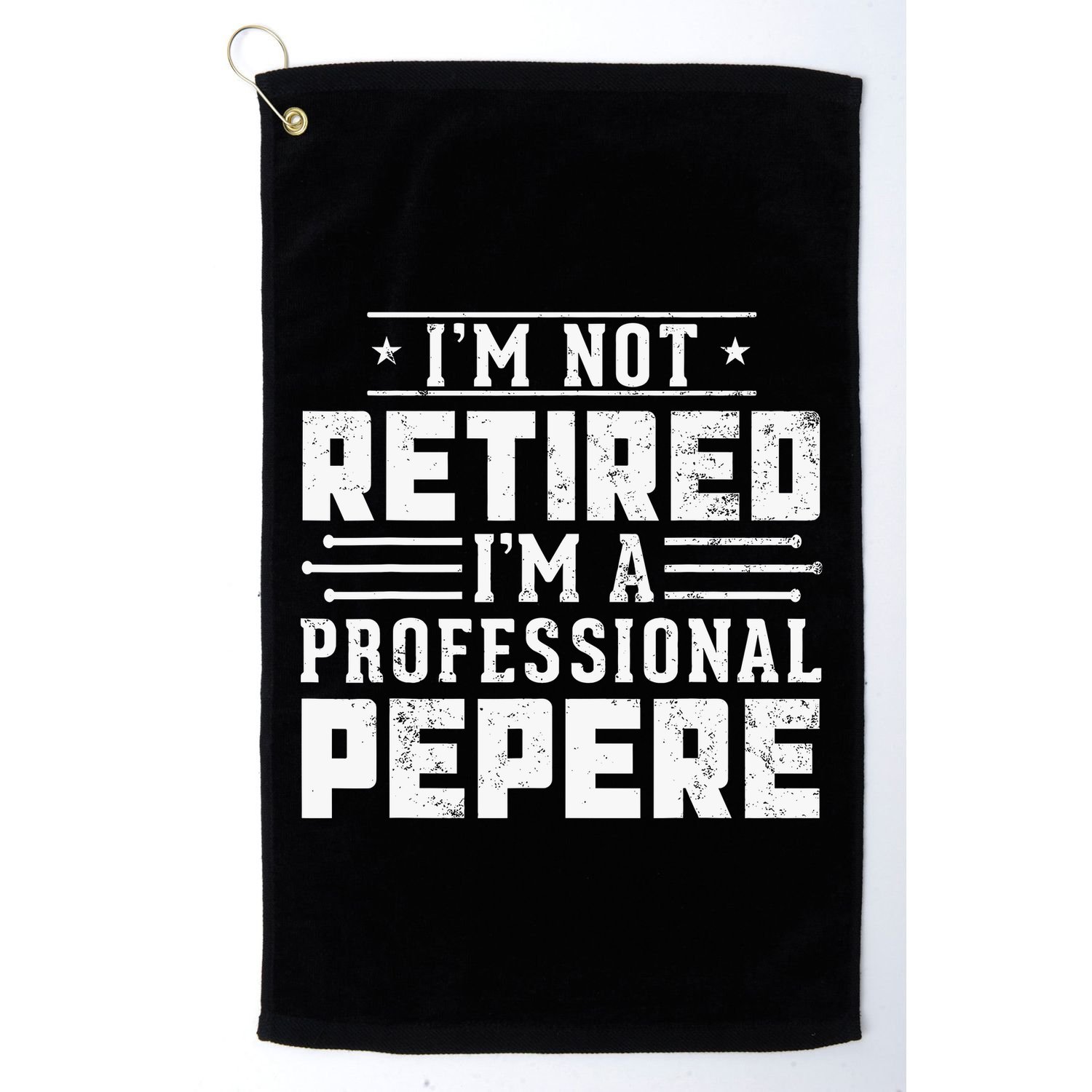 Im Not Retired Im A Professional Pepere Gifts Retirement Golf Towel