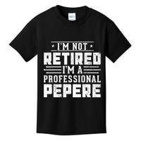 Im Not Retired Im A Professional Pepere Gifts Retirement Kids T-Shirt
