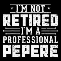 Im Not Retired Im A Professional Pepere Gifts Retirement Kids T-Shirt