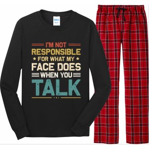 I'm Not Responsible For What My Face Does When You Talk Cute Cool Gift Long Sleeve Pajama Set