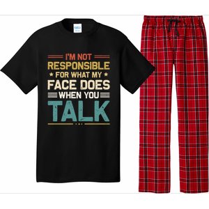 I'm Not Responsible For What My Face Does When You Talk Cute Cool Gift Pajama Set