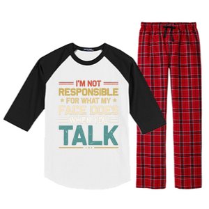 I'm Not Responsible For What My Face Does When You Talk Cute Cool Gift Raglan Sleeve Pajama Set