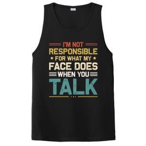 I'm Not Responsible For What My Face Does When You Talk Cute Cool Gift PosiCharge Competitor Tank