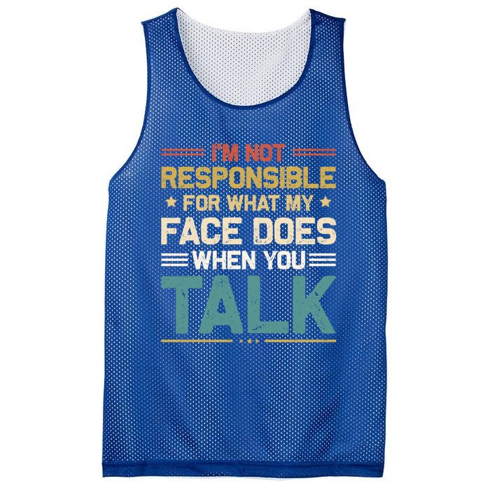 I'm Not Responsible For What My Face Does When You Talk Cute Cool Gift Mesh Reversible Basketball Jersey Tank