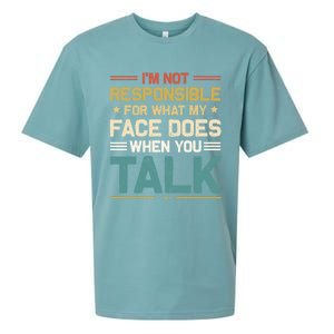 I'm Not Responsible For What My Face Does When You Talk Cute Cool Gift Sueded Cloud Jersey T-Shirt