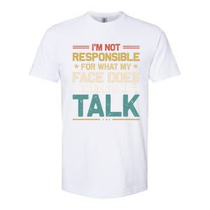 I'm Not Responsible For What My Face Does When You Talk Cute Cool Gift Softstyle CVC T-Shirt