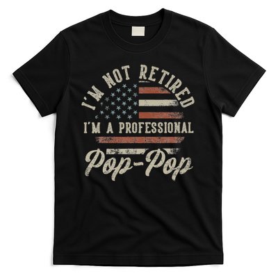 I'm Not Retired I'm A Professional Pop Pop Funny Retirement T-Shirt