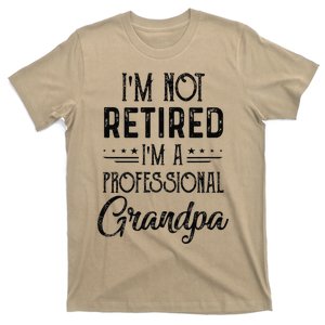 IM Not Retired A Professional Grandpa Funny Father Day T-Shirt