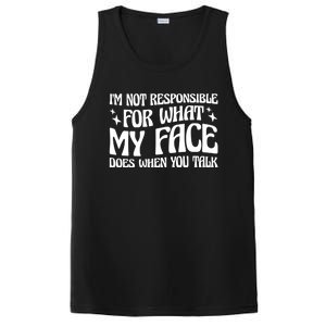 I'm Not Responsible For What My Face Does When You Talk Cool Gift PosiCharge Competitor Tank