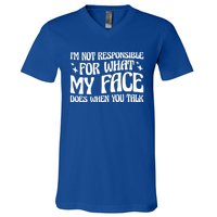 I'm Not Responsible For What My Face Does When You Talk Cool Gift V-Neck T-Shirt