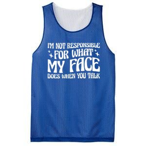 I'm Not Responsible For What My Face Does When You Talk Cool Gift Mesh Reversible Basketball Jersey Tank