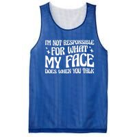 I'm Not Responsible For What My Face Does When You Talk Cool Gift Mesh Reversible Basketball Jersey Tank