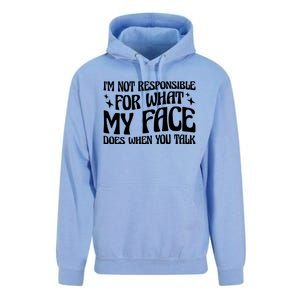 I'm Not Responsible For What My Face Does When You Talk Cool Gift Unisex Surf Hoodie