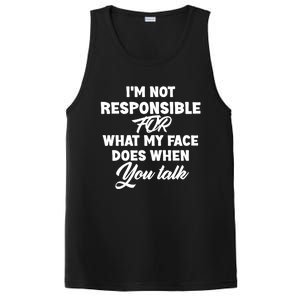 I'm Not Responsible For What My Face Does When You Talk Fun Gift PosiCharge Competitor Tank