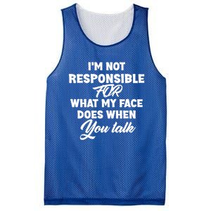 I'm Not Responsible For What My Face Does When You Talk Fun Gift Mesh Reversible Basketball Jersey Tank