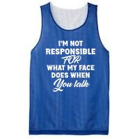 I'm Not Responsible For What My Face Does When You Talk Fun Gift Mesh Reversible Basketball Jersey Tank