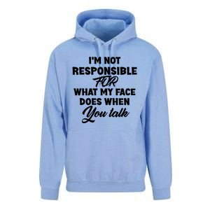 I'm Not Responsible For What My Face Does When You Talk Fun Gift Unisex Surf Hoodie