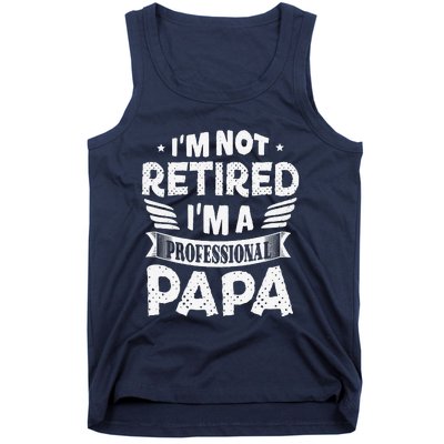 Im Not Retired A Professional Papa Father Day Gift Tank Top