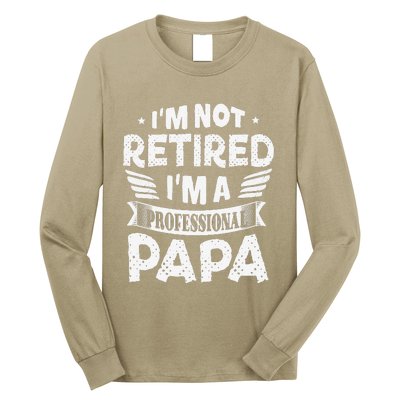 Im Not Retired A Professional Papa Father Day Gift Long Sleeve Shirt