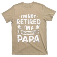 Im Not Retired A Professional Papa Father Day Gift T-Shirt