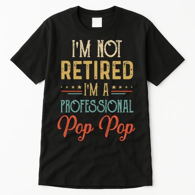 IM Not Retired A Professional Pop Pop Father Day Vintage Tall T-Shirt