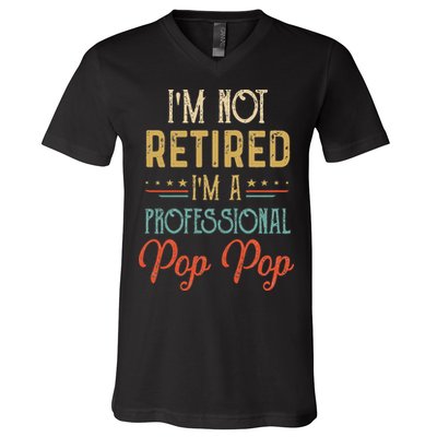 IM Not Retired A Professional Pop Pop Father Day Vintage V-Neck T-Shirt