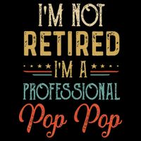 IM Not Retired A Professional Pop Pop Father Day Vintage Bucket Hat