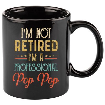 IM Not Retired A Professional Pop Pop Father Day Vintage 11oz C Handle Ceramic Mug