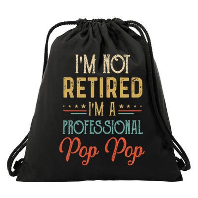 IM Not Retired A Professional Pop Pop Father Day Vintage Drawstring Bag