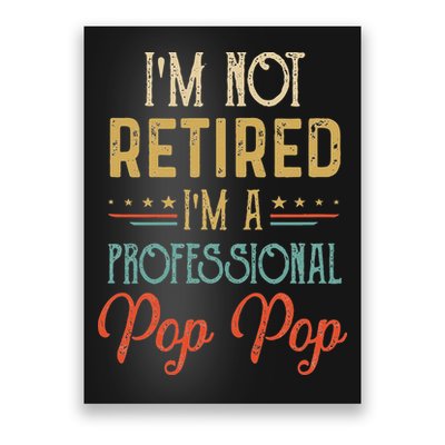 IM Not Retired A Professional Pop Pop Father Day Vintage Poster