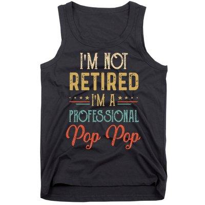 IM Not Retired A Professional Pop Pop Father Day Vintage Tank Top