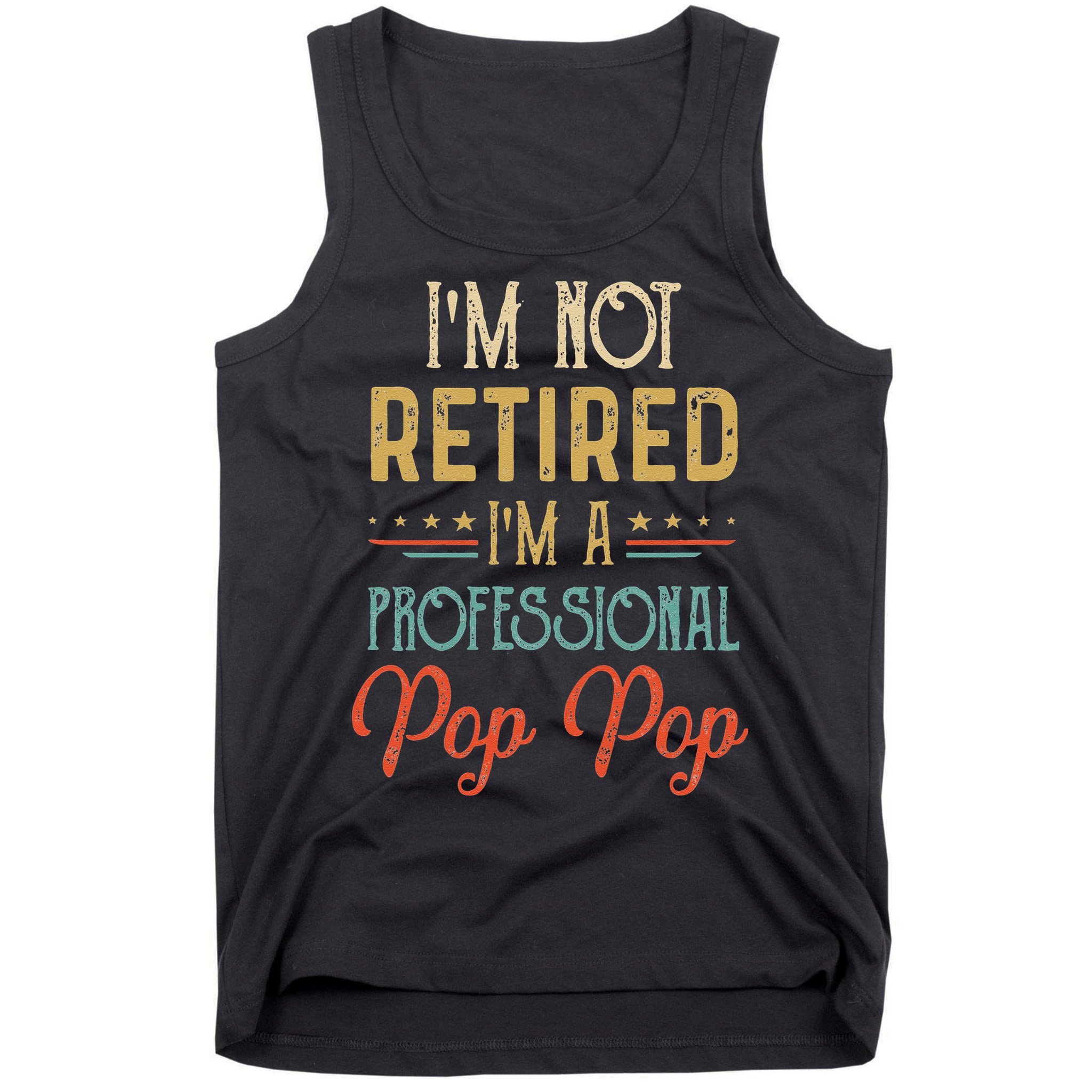 IM Not Retired A Professional Pop Pop Father Day Vintage Tank Top