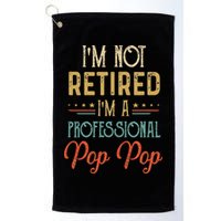 IM Not Retired A Professional Pop Pop Father Day Vintage Golf Towel