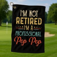 IM Not Retired A Professional Pop Pop Father Day Vintage Golf Towel