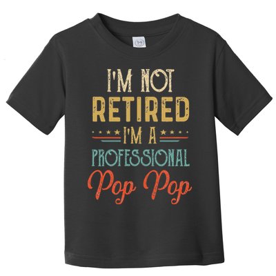IM Not Retired A Professional Pop Pop Father Day Vintage Toddler T-Shirt