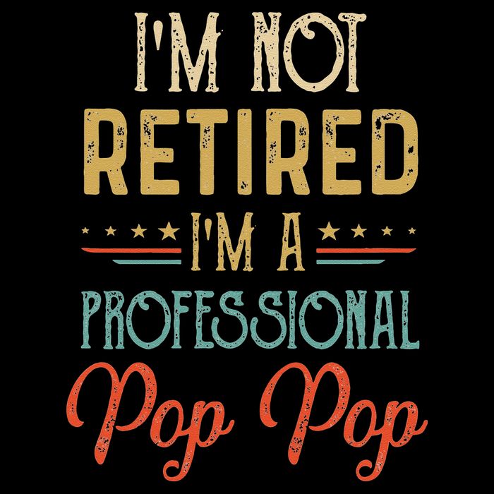 IM Not Retired A Professional Pop Pop Father Day Vintage Toddler T-Shirt