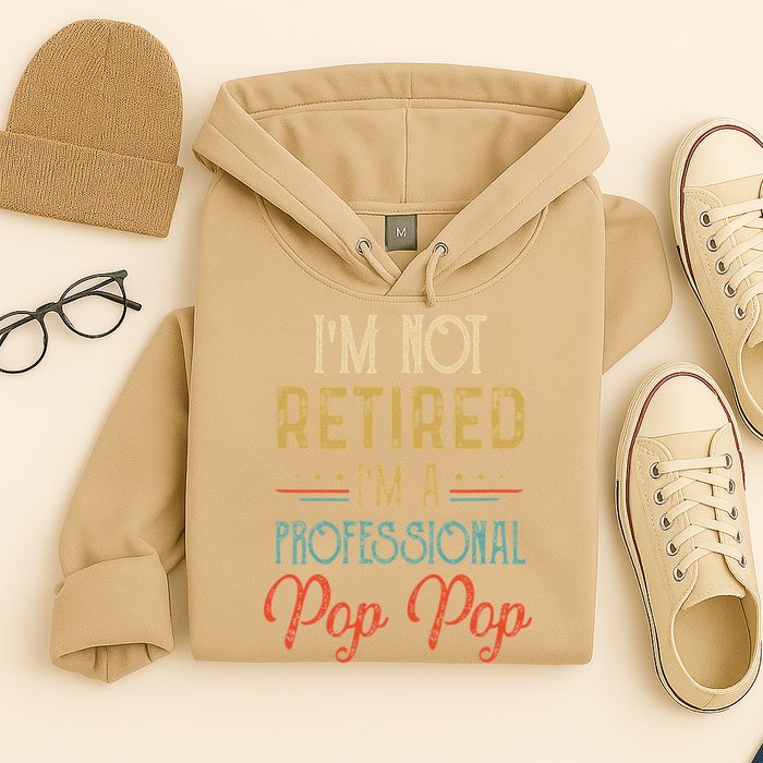 IM Not Retired A Professional Pop Pop Father Day Vintage Hoodie