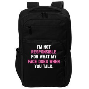 I'm Not Responsible For What My Face Does When You Talk I Gift Impact Tech Backpack