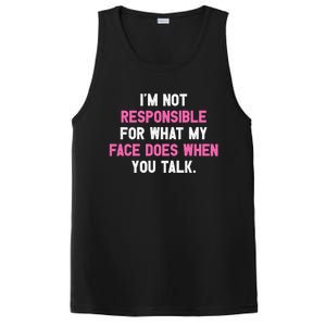 I'm Not Responsible For What My Face Does When You Talk I Gift PosiCharge Competitor Tank