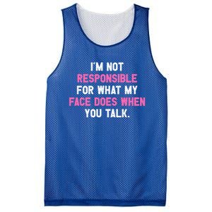 I'm Not Responsible For What My Face Does When You Talk I Gift Mesh Reversible Basketball Jersey Tank