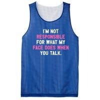 I'm Not Responsible For What My Face Does When You Talk I Gift Mesh Reversible Basketball Jersey Tank