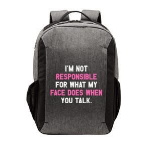 I'm Not Responsible For What My Face Does When You Talk I Gift Vector Backpack