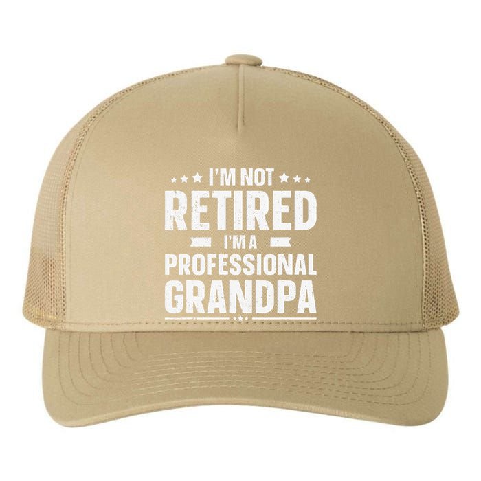 Im Not Retired Im A Professional Grandpa Father Day Yupoong Adult 5-Panel Trucker Hat