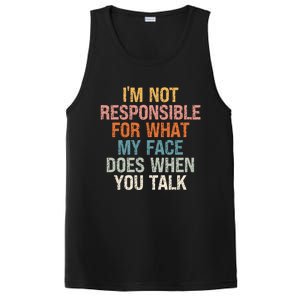 I'm Not Responsible For What My Face Does When You Talk Gift PosiCharge Competitor Tank