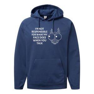 I'm Not Responsible For What My Face Does When You Talk Owl Cool Gift Performance Fleece Hoodie