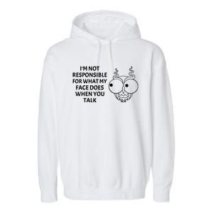 I'm Not Responsible For What My Face Does When You Talk Owl Cool Gift Garment-Dyed Fleece Hoodie