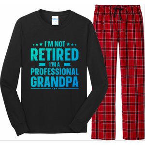 Im Not Retired Im A Professional Grandpa Cute Gift Father Day Gift Long Sleeve Pajama Set