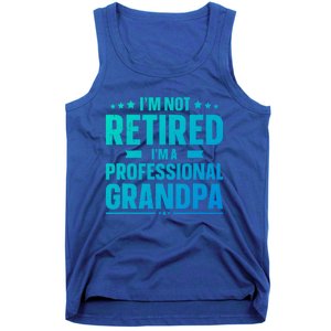 Im Not Retired Im A Professional Grandpa Cute Gift Father Day Gift Tank Top