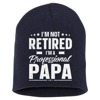 Im Not Retired Im A Professional Papa Father Day Short Acrylic Beanie