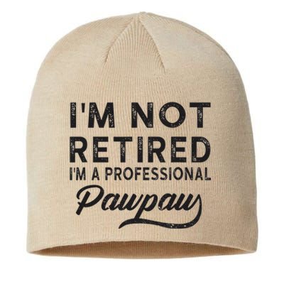 Im Not Retired Im A Professional Pawpaw Sustainable Beanie